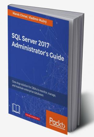 SQL Server 2017 Administrator's Guide