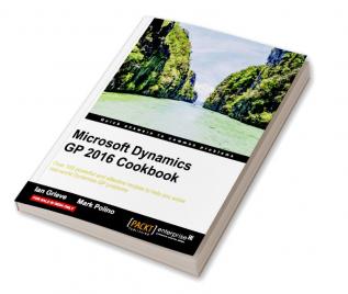 Microsoft Dynamics GP 2016 Cookbook