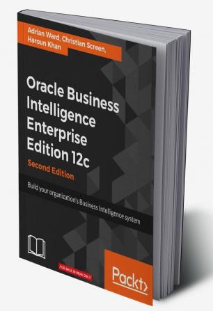 Oracle Business Intelligence Enterprise Edition 12c - Second Edition