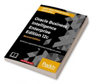 Oracle Business Intelligence Enterprise Edition 12c - Second Edition