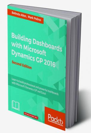 Building Dashboards with Microsoft Dynamics GP 2016 - Second Edition