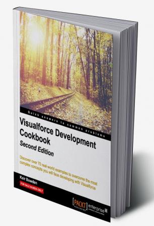 Visualforce Development Cookbook - Second Edition