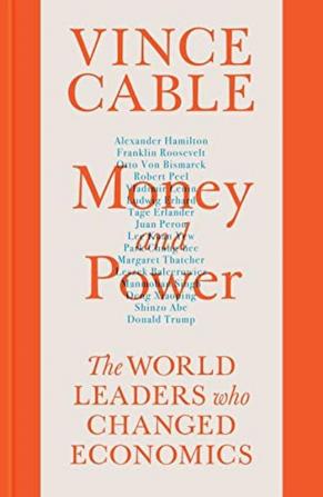 Money and Power: The World Leaders Who Changed Economics