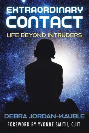 Extraordinary Contact: Life Beyond "Intruders"