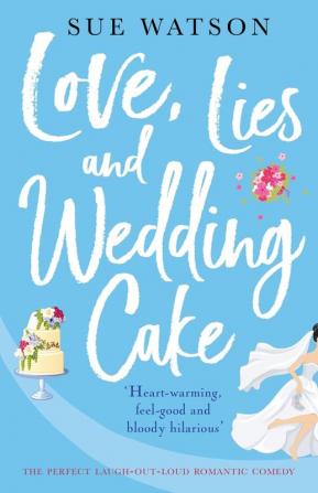 Love Lies and Wedding Cake: The perfect laugh out loud romantic comedy: 2 (Love and Lies)