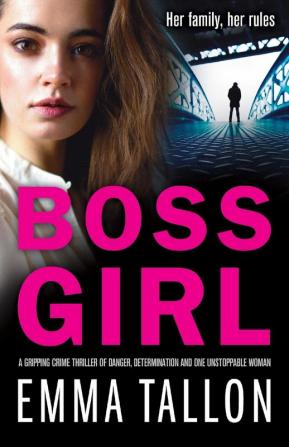 Boss Girl: A gripping crime thriller of danger determination and one unstoppable woman