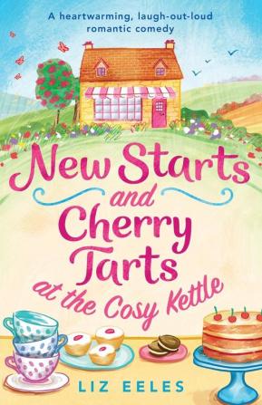 New Starts and Cherry Tarts at the Cosy Kettle: A heartwarming laugh out loud romantic comedy