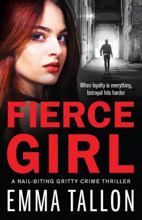 Fierce Girl: A nail-biting gritty crime thriller