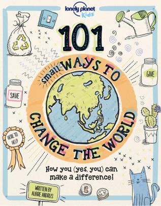 101 SMALL WAYS TO CHANGE THE WORLD