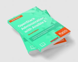 OpenStack Administration with Ansible 2 - Second Edition