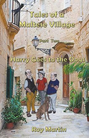 Tales of a Maltese Village: Harry Goes to the Dogs