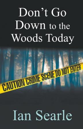 Don't Go Down To The Woods Today