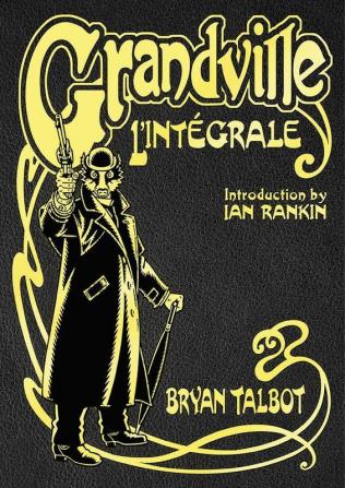 Grandville L'Integrale: The Complete Grandville Series with an introduction by Ian Rankin