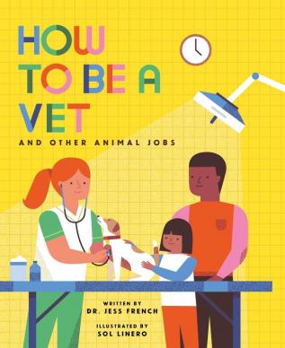 HOW TO BE A VET AND OTHER ANIMAL JOBS