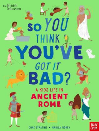 British Museum: So You Think You've Got It Bad? A Kid's Life