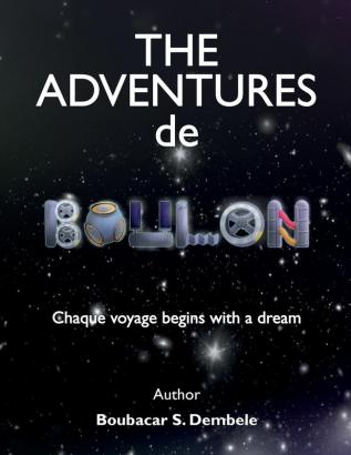 The adventures of Boulon: Chaque voyage begins with a dream: 1 (The Adventures de Boulon)