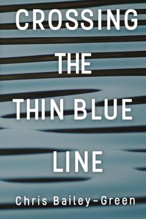 Crossing The Thin Blue Line