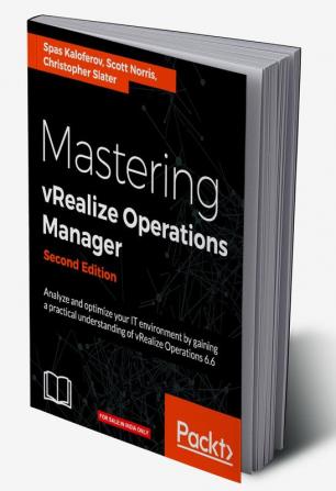 Mastering vRealize Operations Manager - Second Edition