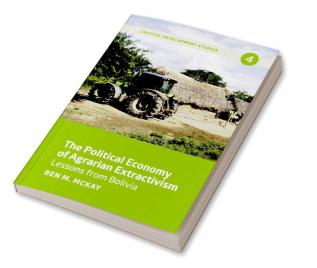 The Political Economy of Agrarian Extractivism