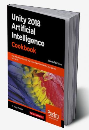 Unity 2018 Artificial Intelligence Cookbook