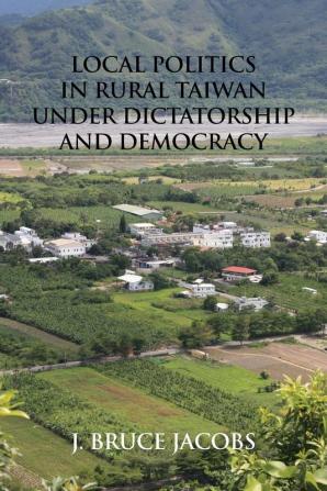 Local Politics in Rural Taiwan under Dictatorship and Democracy