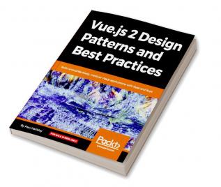 Vue.js 2 Design Patterns and Best Practices