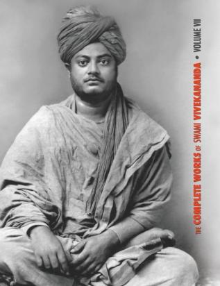 The Complete Works of Swami Vivekananda Volume 7