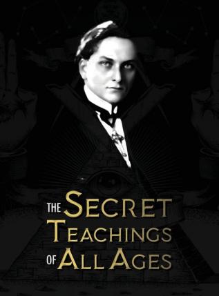 The Secret Teachings of All Ages: an encyclopedic outline of Masonic Hermetic Qabbalistic and Rosicrucian Symbolical Philosophy - being an ... Allegories and Mysteries of all Ages