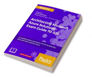 Architecting Microsoft Azure Solutions – Exam Guide 70-535