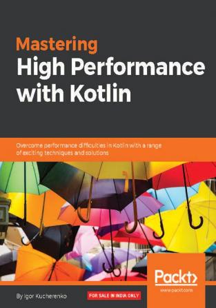 Mastering High Performance with Kotlin