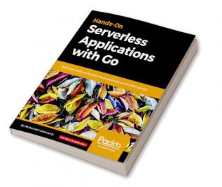 Hands-On Serverless Applications with Go