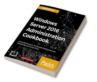 Windows Server 2016 Administration Cookbook