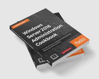 Windows Server 2016 Administration Cookbook