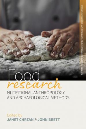 Food Research: Nutritional Anthropology and Archaeological Methods: 1 (Research Methods for Anthropological Studies of Food and Nutrition 1)