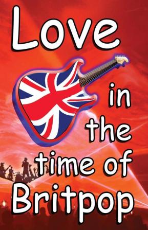 Love In The Time Of Britpop