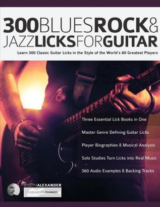 300 Blues Rock and Jazz Licks for Guitar: Learn 300 Classic Guitar Licks In The Style Of The World's 60 Greatest Players: 4