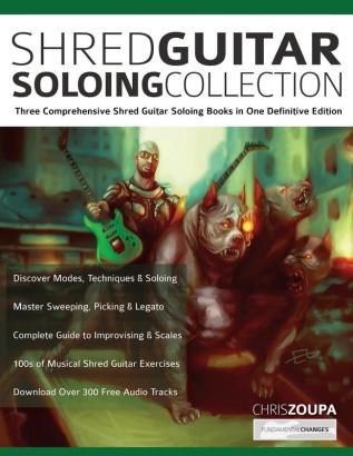 Shred Guitar Soloing Compilation: Three comprehensive shred guitar soloing books in one definitive edition: 3 (Play Rock Guitar)