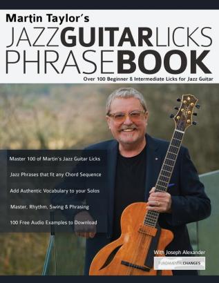 Martin Taylor's Jazz Guitar Licks Phrase Book: Over 100 Beginner & Intermediate Licks for Jazz Guitar