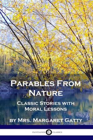 Parables From Nature: Classic Stories with Moral Lessons