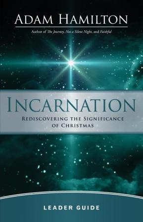 Incarnation Leader Guide: Rediscovering the Significance of Christmas