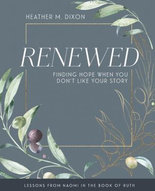 Renewed Participant Workbook: Finding Hope When You Dont Like Your Story