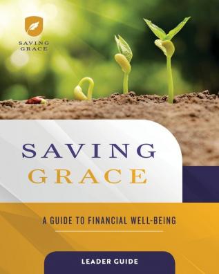 Saving Grace Leader Guide: A Guide to Financial Well-Being