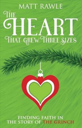 Heart That Grew Three Sizes The: Finding Faith in the Story of the Grinch