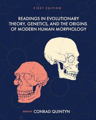 Readings in Evolutionary Theory Genetics and the Origins of Modern Human Morphology