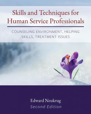 Skills and Techniques for Human Service Professionals: Counseling Environment Helping Skills Treatment Issues