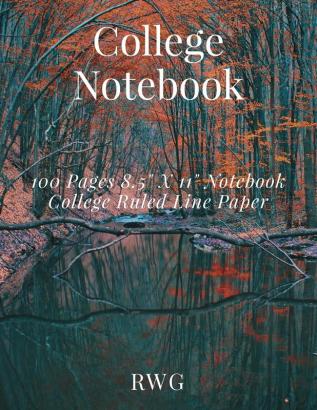 College Notebook: 100 Pages 8.5 X 11 Notebook College Ruled Line Paper