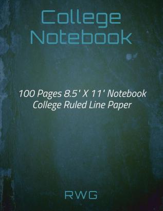 College Notebook: 100 Pages 8.5 X 11 Notebook College Ruled Line Paper