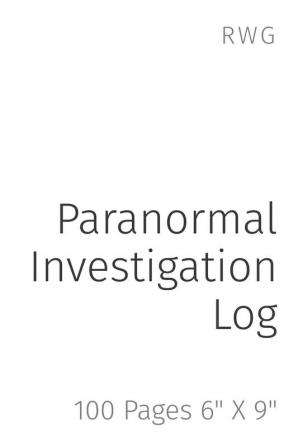 Paranormal Investigation Log: 100 Pages 6 X 9