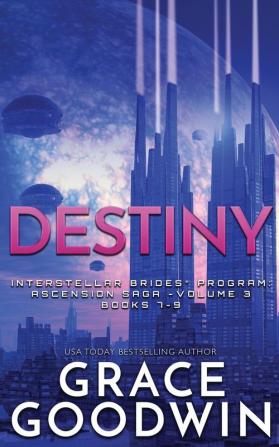 Destiny: Ascension Saga: Books 7 8 & 9: Volume 3 (Interstellar Brides(r) Program)