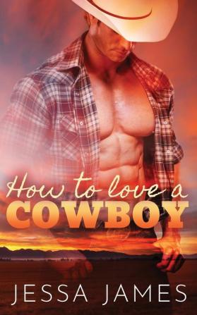 How to Love a Cowboy: 1 (Cowboy Romance)